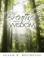 Breathe Into Wisdom: It's There ... It's Yours ... Use It!