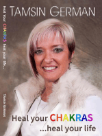 Heal your chakras ...heal your life: An easy to follow self help guide to health and happiness