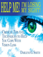 Help Me! I Am Losing My Sight!: Critical Tips And Techniques To Help You Cope With Vision Loss