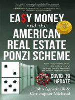 EASY MONEY and the American Real Estate Ponzi Scheme: From your pocket to theirs, the insiders' view of the Great Housing Recession, and how it's happening again.