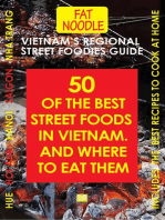Vietnam's Regional Street Foodies Guide: Fifty Of The Best Street Foods In Vietnam And Where To Eat Them