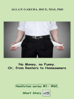 No Money, no Funny. Or, from Renters to Homeowners: SHORT STORY # 15.  Nonfiction series #1 - # 60.