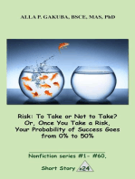 Risk:To Take or Not to Take? Or, Once You Take a Risk, Your Probability of Success Goes from 0% to 50%: SHORT STORY # 24. Nonfiction series #1 - # 60.