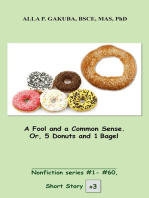 A Fool and a Common Sense. Or, 5 Donuts and 1 Bagel.: SHORT STORY # 3. Nonfiction series #1- # 60.