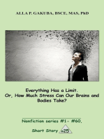 Everything Has a Limit. Or, How Much Stress Can Our Brains and Bodies Take?: SHORT STORY #25.  Nonfiction series #1 - # 60.