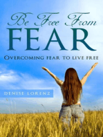 Be Free From Fear: Overcoming Fear to Live Free