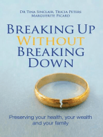 Breaking Up Without Breaking Down: Preserving Your Health, Your Wealth and Your Family