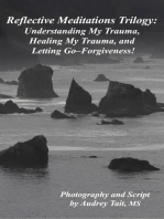 Reflective Meditations: Unraveling My Trauma, Healing My Trauma, and Letting Go-Forgiveness