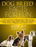 Dog Breed Facts for Fun! Book W-Y: A quiz book about Weimaraners, Welsh Springer Spaniels, Welsh Corgis, Welsh Terriers, West Highland White Terriers, Whippets, and Yorkshire Terriers