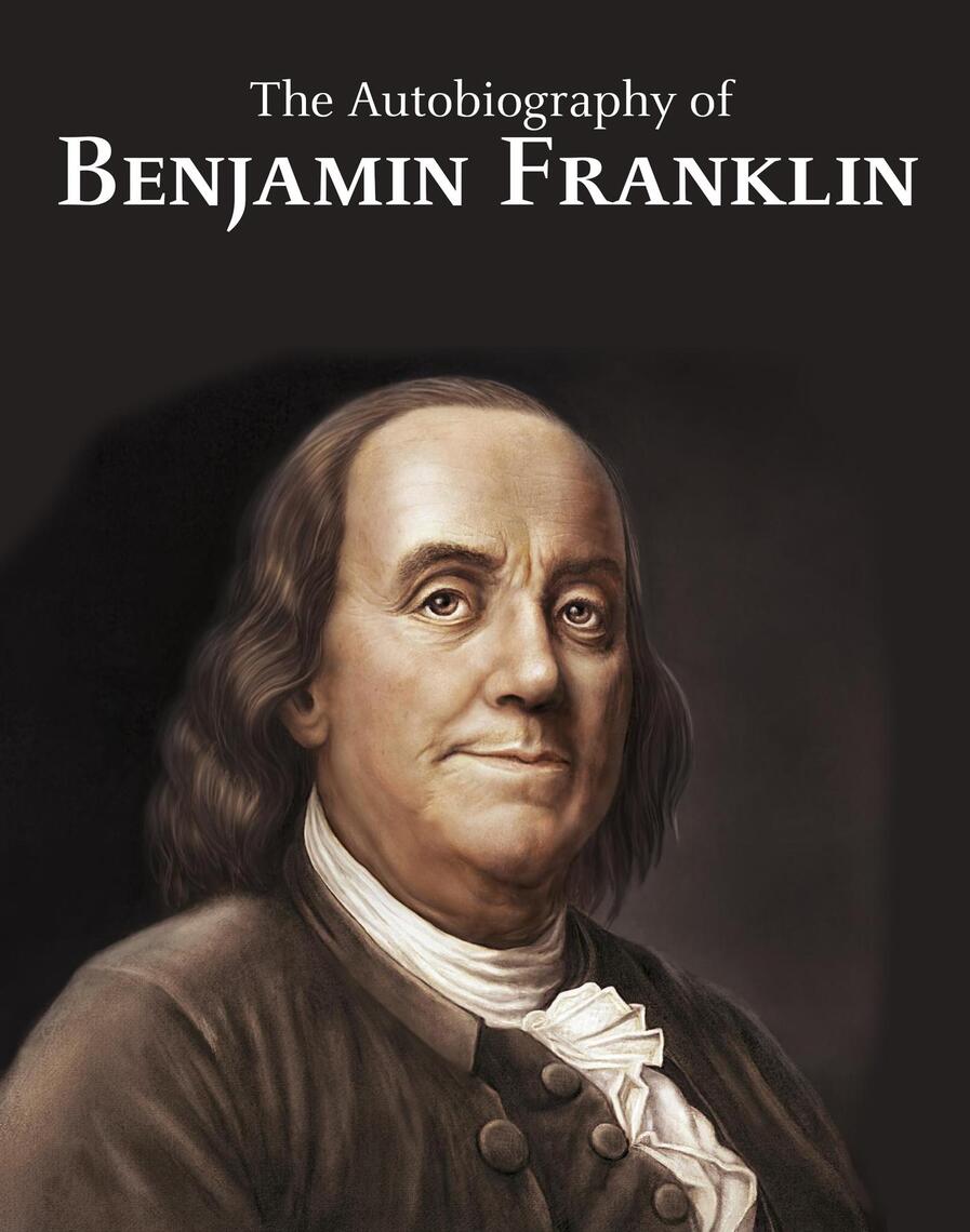 The Autobiography of Benjamin Franklin by Benjamin Franklin (Ebook ...