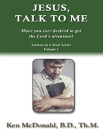 Jesus, Talk To Me: Have you ever desired to get the Lord's attention?