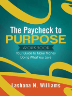 The Paycheck to Purpose Workbook: Your Guide to Make Money Doing What You Love