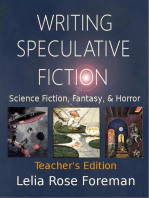 Writing Speculative Fiction: Science Fiction, Fantasy, and Horror: Teacher's Edition