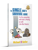 The Single Dad's Survival Guide: For Re-Connecting with Your Kids & Moving on with Life After Divorce