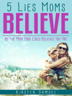 5 Lies Moms Believe: Be the Mom Your Child Believes You Are