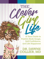 The Clever Girl Life: A Teen Girl's Guide to Positive Body Image, Confidence, & Life Happiness