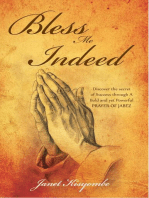 Bless Me Indeed: Discover the secret of Success through A Bold and yet Powerful prayer of Jabez