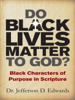 Do Black Lives Matter To God: Black Characters of Purpose in Scripture