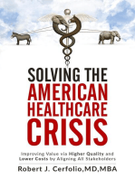 Solving the American Healthcare Crisis: Improving Value via Higher Quality and Lower Costs by Aligning Stakeholders