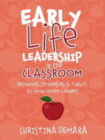 Early Life Leadership in the Classroom: Resources, Tidbits & Strategies to Grow Great Leaders