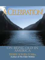 A Celebration!: Being Old In America