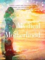 Mystical Motherhood: Create a Happy and Conscious Family: A Guidebook for Conception, Pregnancy, Birth and Beyond