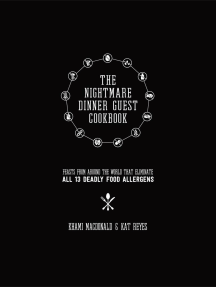 The Nightmare Dinner Guest Cookbook: Feasts from around the world that eliminate all 13 deadly food allergens
