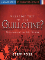 Where Did They Put The Guillotine?-Marie Antoinette's Last Ride-A Walking Tour of Revolutionary Paris: Volume Two