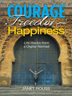 Courage Freedom Happiness: Life Hacks from a Digital Nomad