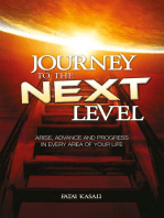 Journey to the Next Level: Arise, Advance and Progress in Every Area of Your Life