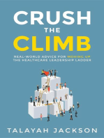 Crush the Climb: Real-World Advice for Moving Up the Healthcare Leadership Ladder