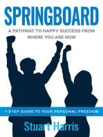 Springboard: A pathway to happy success from where you are now