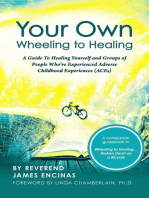 Your Own Wheeling to Healing: A Guide to Healing Yourself and Groups of People Who've Experienced Adverse Childhood Experiences (ACEs)