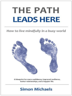 The Path Leads Here: How to live mindfully in a busy world