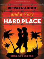 BETWEEN A ROCK AND A VERY HARD PLACE: A NOVEL OF LOVE AND ADVENTURE