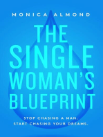 The Single Woman's Blueprint: Stop Chasing a Man. Start Chasing Your Dreams.