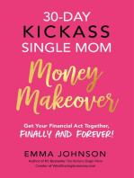 30-Day Kickass Single Mom Money Makeover: Get Your Financial Act Together, Finally and Forever!