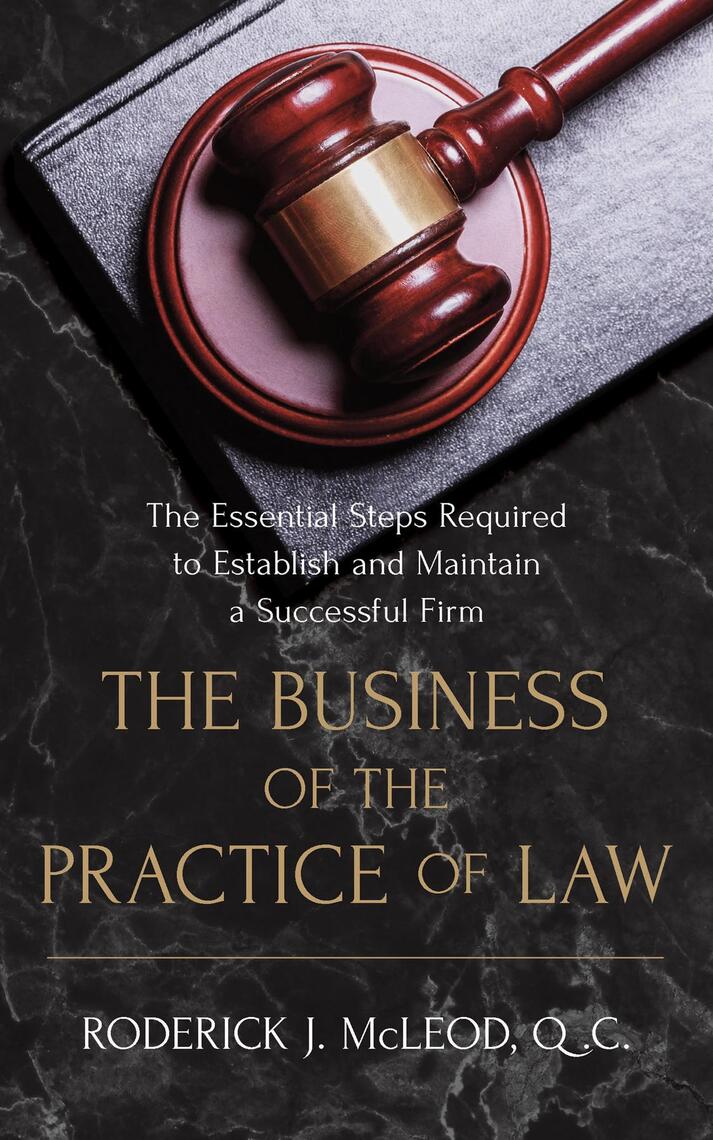 The Business of the Practice of Law by Q.C. Roderick John McLeod (Ebook ...