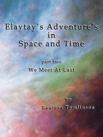 Elaytay's Adventures in Space and Time: Part Two - We Meet at Last