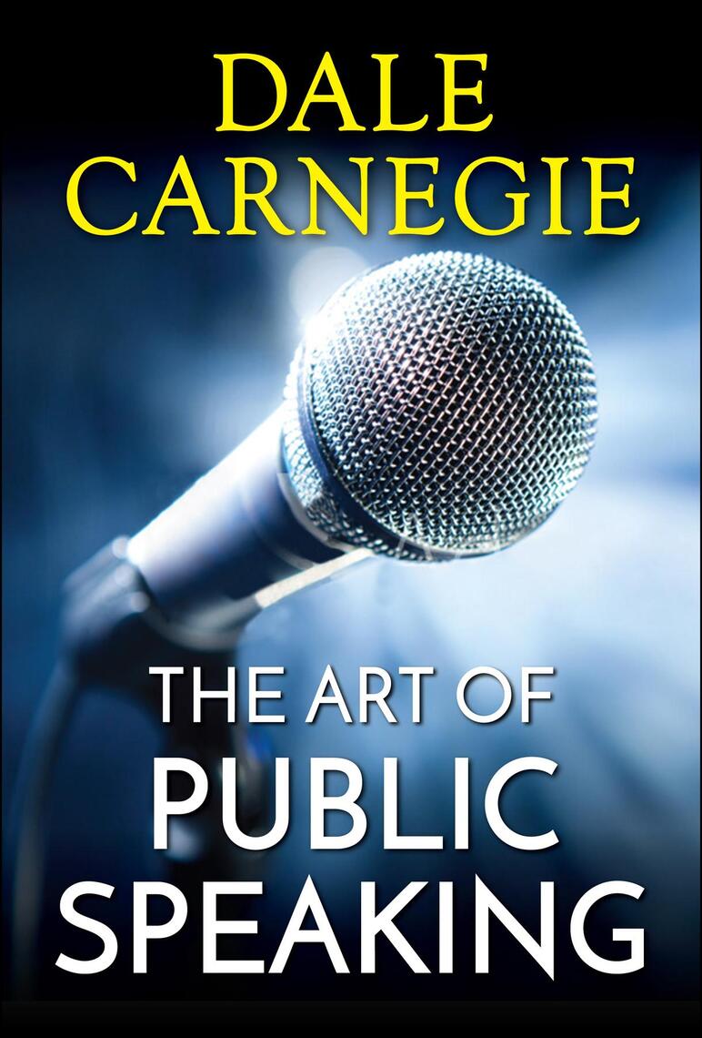 The Art of Public Speaking by Dale Carnegie - Ebook | Everand