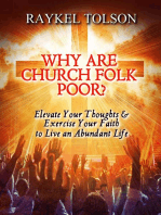 Why Are Church Folk Poor?: Elevate Your Thoughts & Exercise Your Faith to Live an Abundant Life