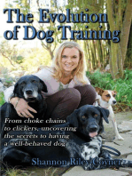 Shannon Riley-Coyner The Evolution of Dog Training: From choke chains to clickers, uncovering the secrets  to having a well-behaved dog