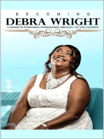Becoming Debra Wright: Overcoming Overwhelming Obstacles Yet Still Standing