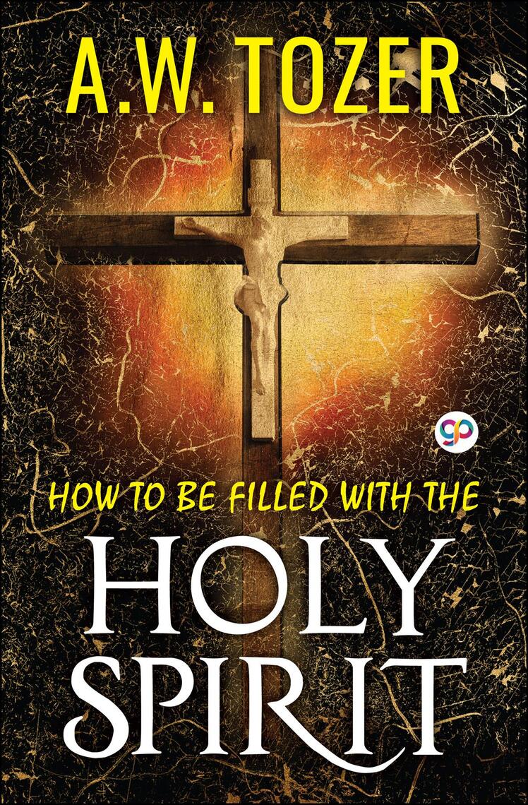 How to be filled with the Holy Spirit by AW Tozer (Ebook) - Read free ...