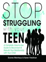 Stop Struggling with your Teen: A Complete, Easy-to-Use Guide to Reconnect & Rebuild Your Relationship with Your Child