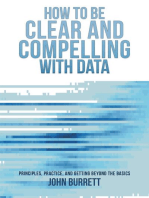 How to be Clear and Compelling with Data: Principles, Practice and Getting Beyond the Basics