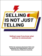 Selling Is Not Just Telling: Selling is easy if you know what and how to communicate