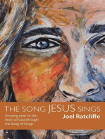 The Song Jesus Sings: Drawing near to the heart of God through the Song of Songs