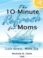 The 10-Minute Refresh for Moms: Less Stress, More Joy