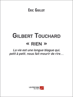 Gilbert Touchard « rien »: La vie est une longue blague qui, petit à petit, nous fait mourir de rire…